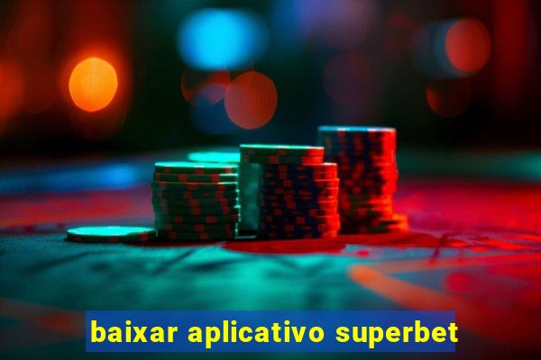 baixar aplicativo superbet